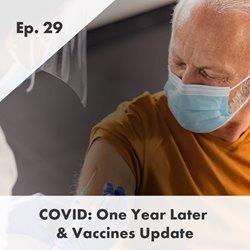 COVID: One Year Later & Vaccines Update