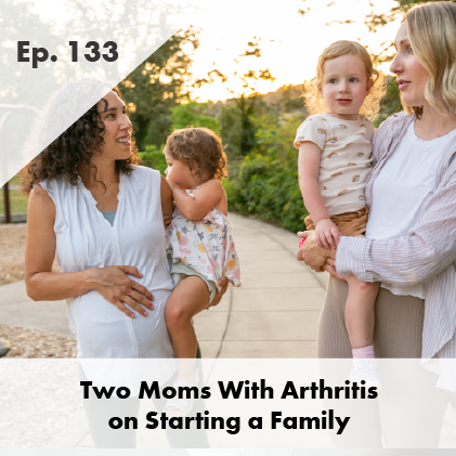 Two Moms on Starting a Family With Arthritis